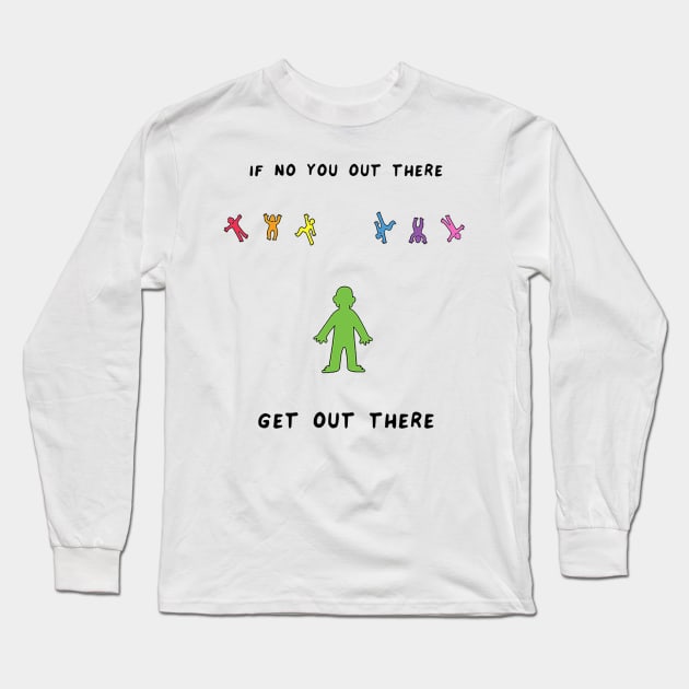 Get Out There Long Sleeve T-Shirt by RaminNazer